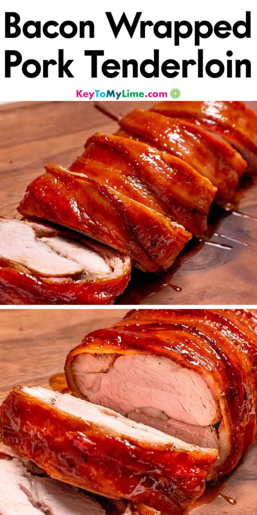 A Pinterest pin image with a picture of bacon wrapped pork tenderloin with title text at the top.
